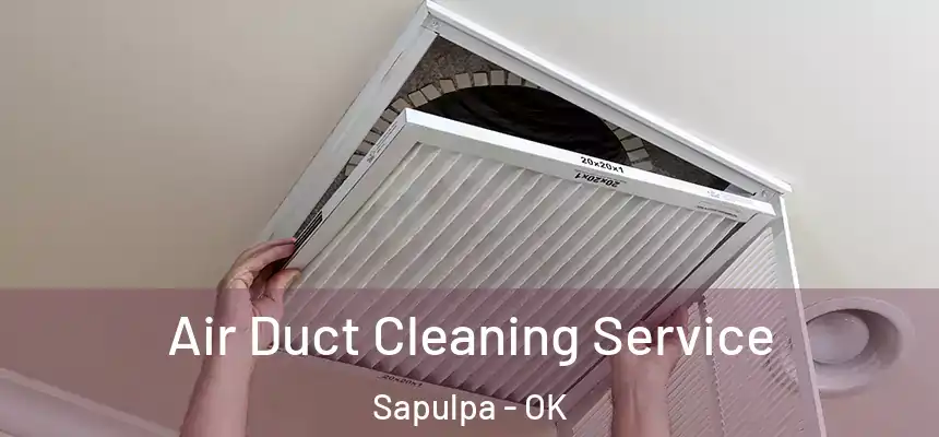  Air Duct Cleaning Service Sapulpa - OK