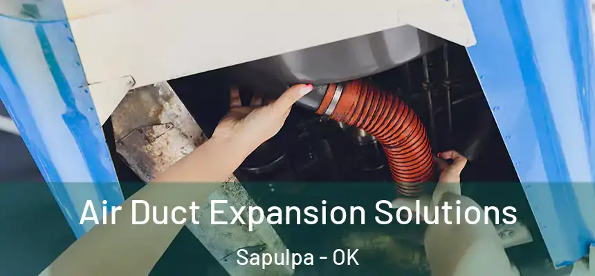  Air Duct Expansion Solutions Sapulpa - OK
