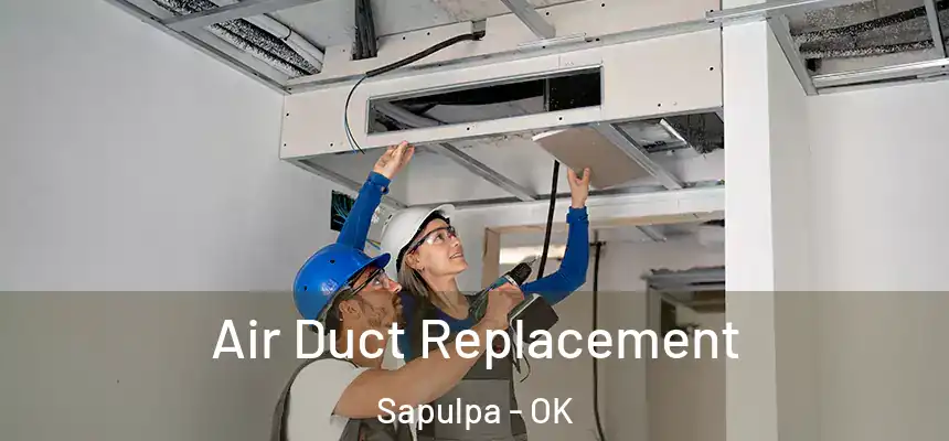  Air Duct Replacement Sapulpa - OK