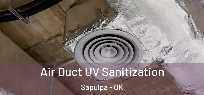  Air Duct UV Sanitization Sapulpa - OK