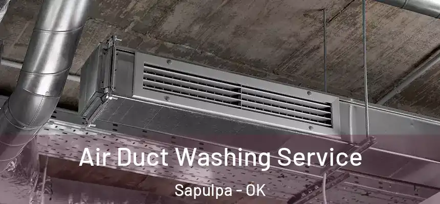 Air Duct Washing Service Sapulpa - OK