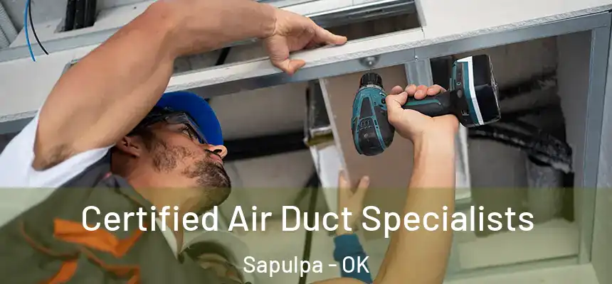  Certified Air Duct Specialists Sapulpa - OK