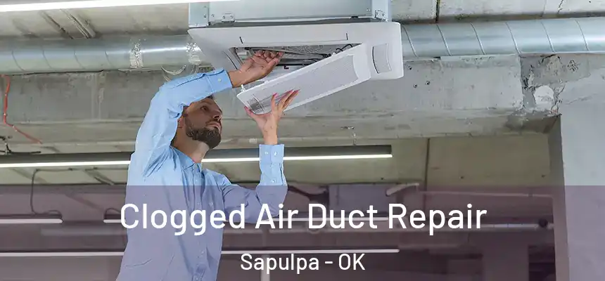  Clogged Air Duct Repair Sapulpa - OK