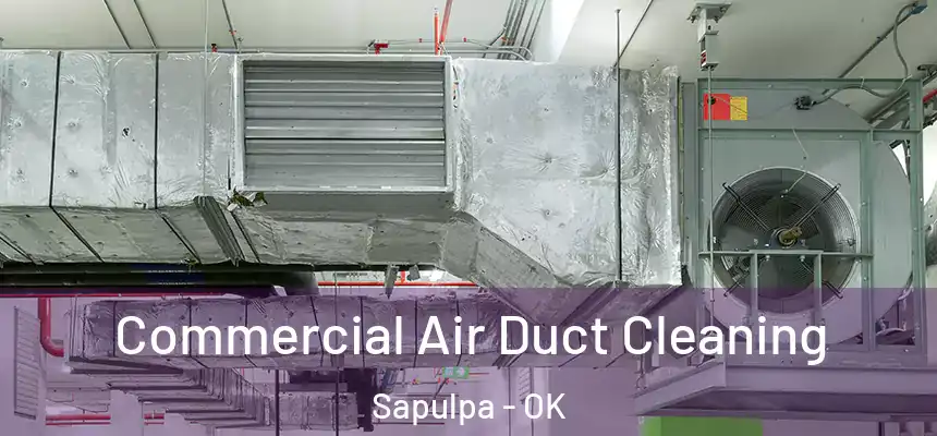  Commercial Air Duct Cleaning Sapulpa - OK
