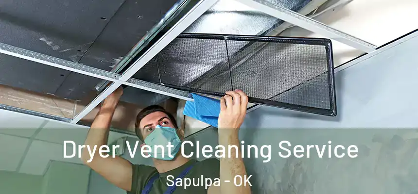  Dryer Vent Cleaning Service Sapulpa - OK