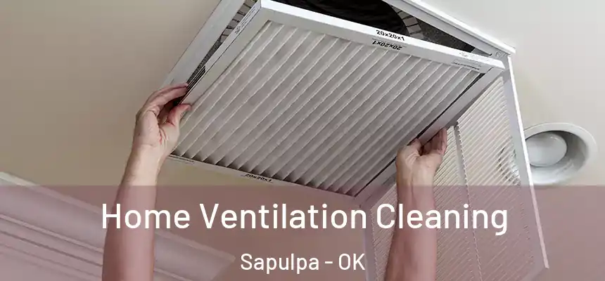  Home Ventilation Cleaning Sapulpa - OK