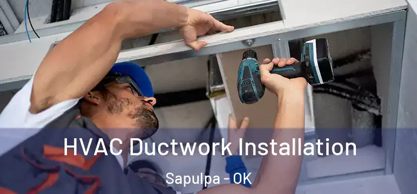  HVAC Ductwork Installation Sapulpa - OK