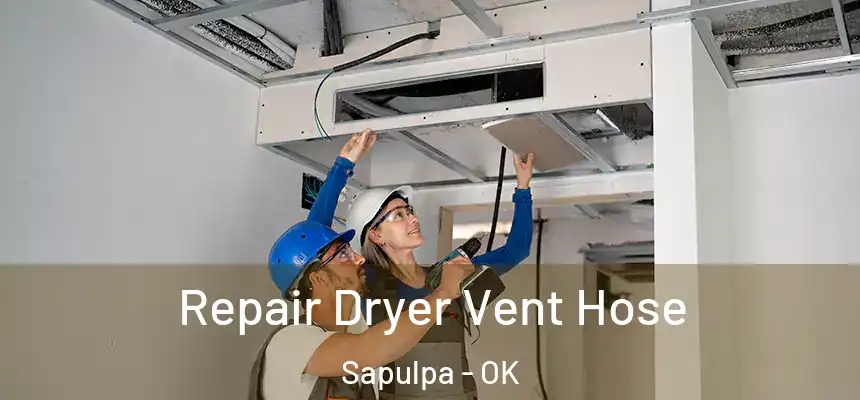  Repair Dryer Vent Hose Sapulpa - OK