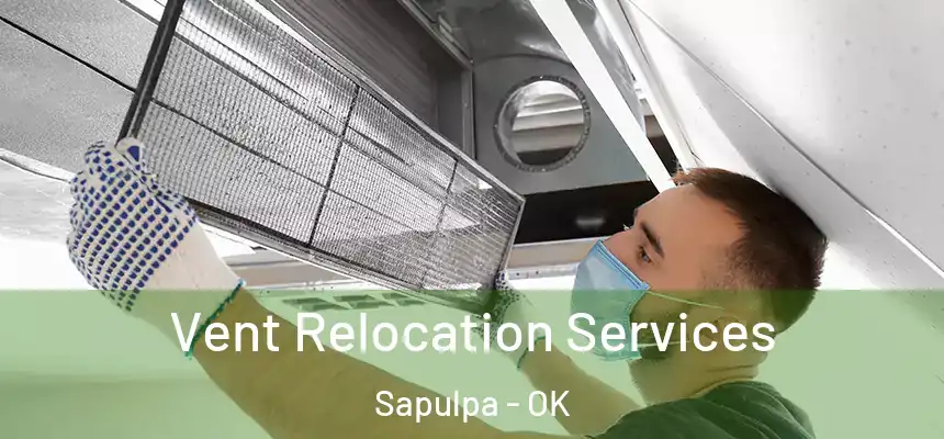  Vent Relocation Services Sapulpa - OK