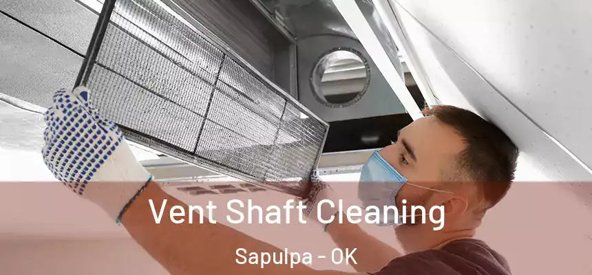  Vent Shaft Cleaning Sapulpa - OK