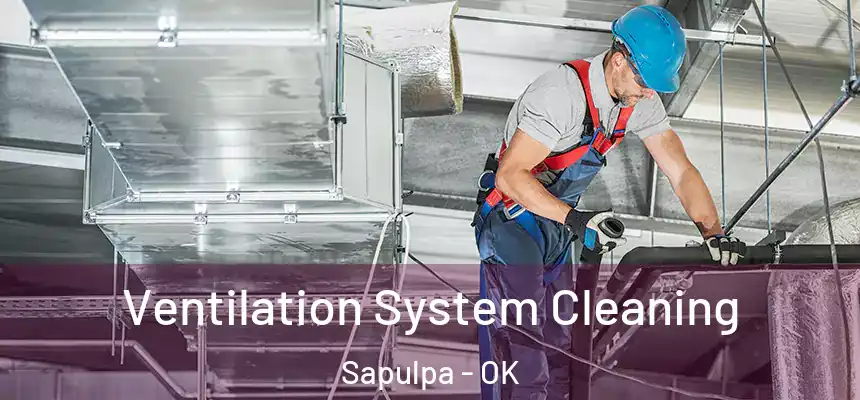  Ventilation System Cleaning Sapulpa - OK
