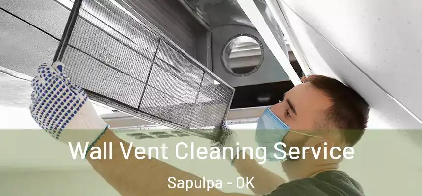  Wall Vent Cleaning Service Sapulpa - OK